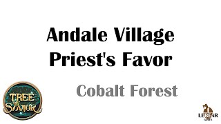[ TREE OF SAVIOR ] Cobalt Forest (Level 52) : Andale Village Priest's Favor