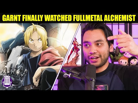 Garnt Doesn't Have to Pretend He's Seen Full Metal Alchemist Anymore