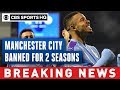 Manchester City Champions League ban issued for two seasons over FFP investigation | CBS Sports HQ