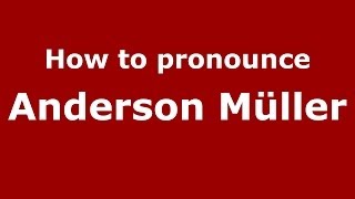 How to pronounce Anderson Müller