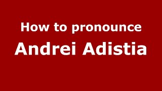 How to pronounce Andrei Adistia