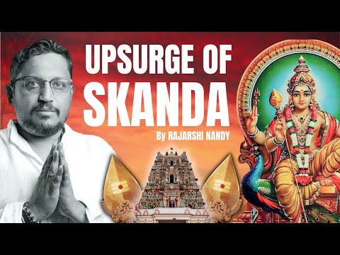Upsurge of Skanda | Rajarshi Nandy
