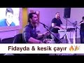 Serhan ilbeyi - Fidayda - Kesik çayır (HD canlı kayıt)