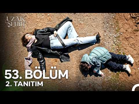 Uzak Şehir 53. Bölüm 2. Tanıtım - Ön İzleme Detayları Fragmani
