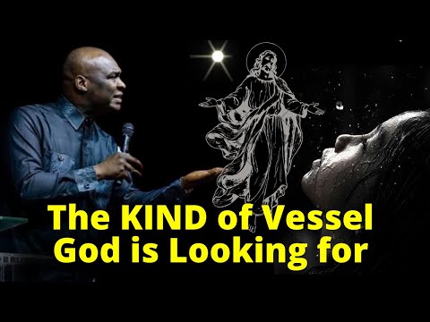 The KIND of Vessel God is Looking for | APOSTLE JOSHUA SELMAN