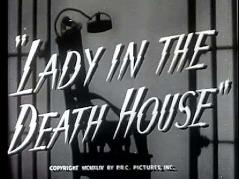 Lady in the Death House (1944) [Film Noir] [Drama]