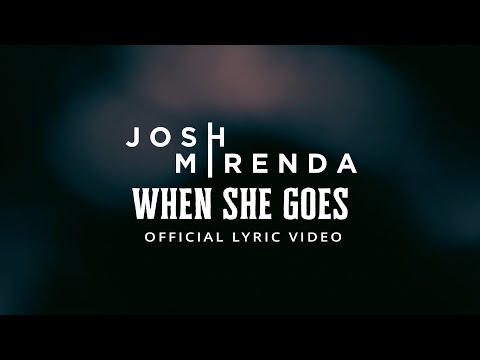 Josh Mirenda - When She Goes (Official Lyric Video)