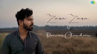Zara Zara  Cover Song  Pranav Chandran  Pranshu Jh