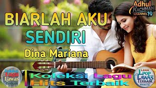 Download lagu Lagu Pop Lawas Terbaik Wanita ][ Biarlah Aku Sendiri ~ Dina Mariana ][ Lagu Lawas Terpopuler ] mp3