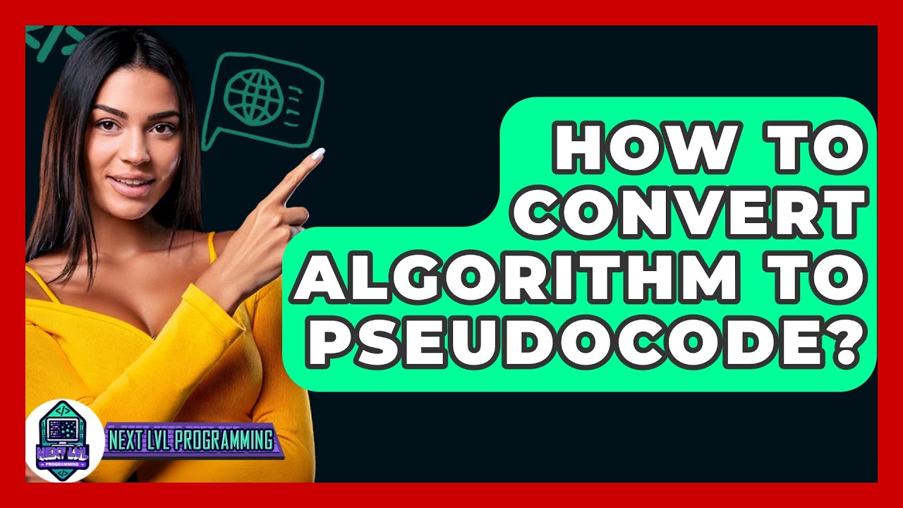 How To Convert Algorithm To Pseudocode? - Next LVL Programming