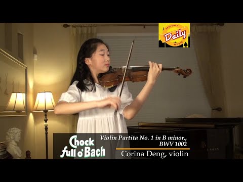 Chock Full O'Bach: Violin Partita No. 1 in B Minor, BWV 1002 | Corina Deng, violin