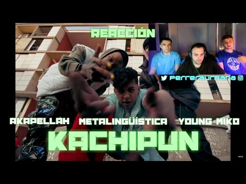 (REACCIÓN) Metalingüística, Young Miko, Akapellah - Kachipun
