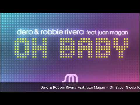 Dero & Robbie Rivera Feat Juan Magan - Oh Baby (Nicola Fasano Mix)