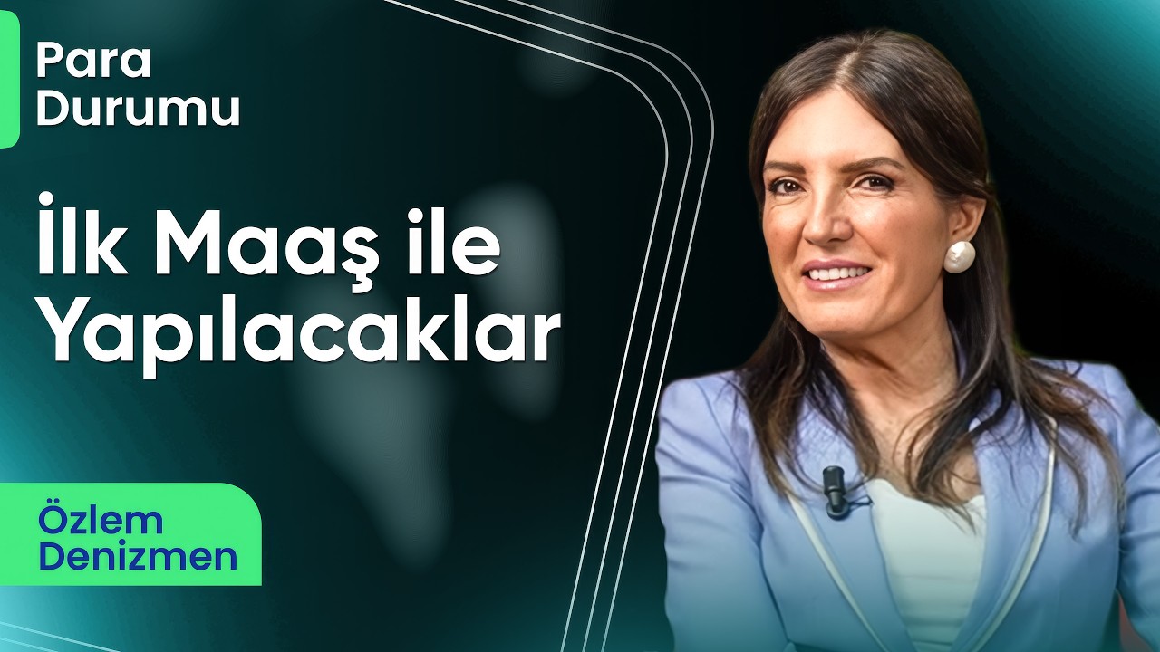 İlk Maaşını Alınca Yapacağın 5 Şey I Özlem Denizmen