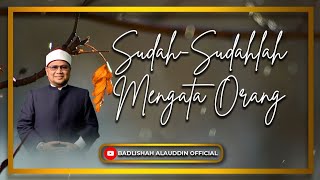 Download lagu 'Sudah-Sudahlah Mengata Orang' - Ustaz Dato' Badli Shah Alauddin mp3