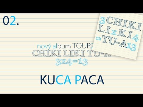 02. Chiki Liki Tu-a - Kuca Paca | 3x4=13