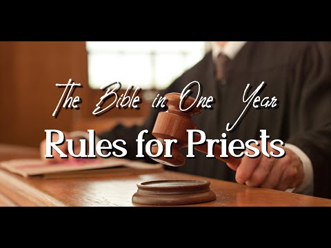 The Bible in One Year: Day 45 Rules for Priests