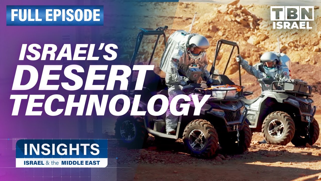 Israel's Negev Desert Technology Will Change Our World | FULL EPISODE | Insights on TBN Israel