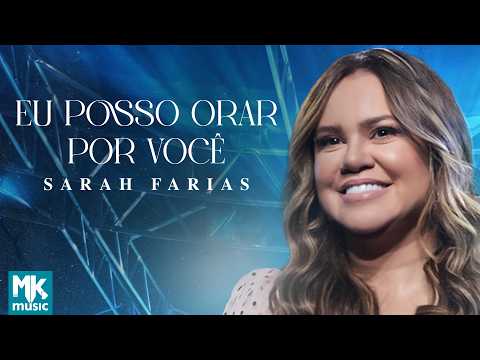 Sarah Farias - Eu Posso Orar Por Você (Ao Vivo) (Clipe Oficial MK Music)