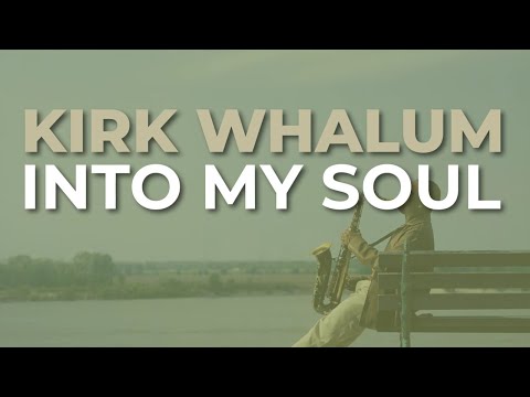 Kirk Whalum - Into My Soul (Official Audio)