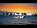 Celine Dion If That S What It Takes Lyrics