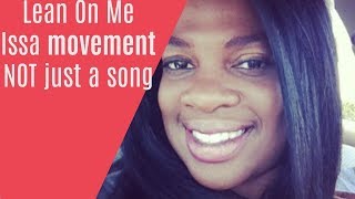 LEAN ON ME  | IT'S NOT JUST A SONG | IT'S A MOVEMENT / BODYGARBAGE