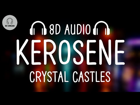 Crystal Castles - KEROSENE (8D AUDIO)