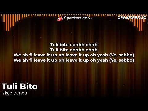 Ykee Benda - Tuli Bito (Lyrics)