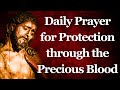 Daily Prayer for Protection through the Precious Blood Of Jesus