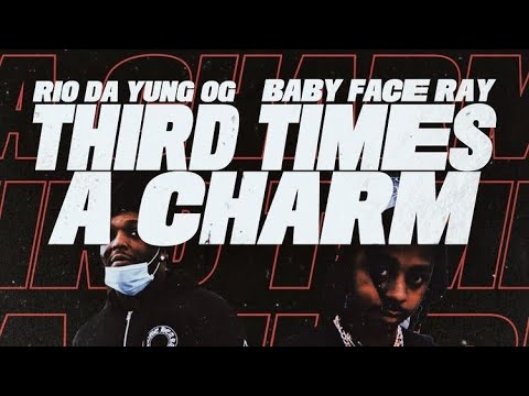 Rio Da Yung OG - “Third Times A Charm” (feat. Babyface Ray) (Official Video)