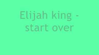 Elijah King - Start Over