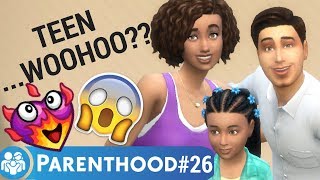 LET'S PLAY THE SIMS 4 PARENTHOOD PART 26 - TEEN...WOOHOO???