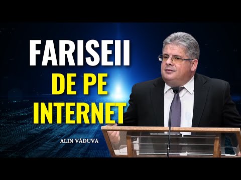 Fariseii moderni de pe internet - pastor Alin Văduva - predici creștine