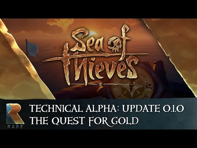Sea of Thieves Technical Alpha: Update 0.1.0 - The Quest for Gold
