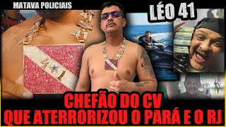 LÉO 41, O CHEFÃO QUE COMANDOU O CV EM DOIS ESTADOS