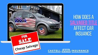 How Does Salvaged Title Affect Car Insurance?