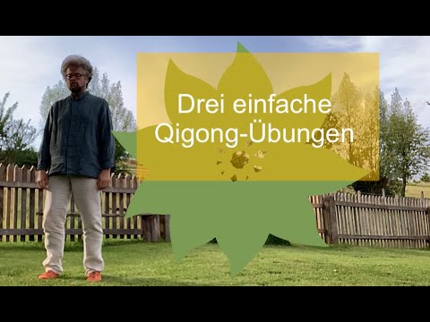 Qigong zum Mitmachen. Drei einfache Übungen. Qi Gong