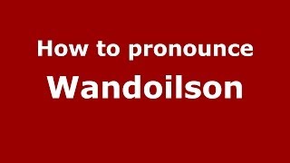 How to pronounce Wandoilson