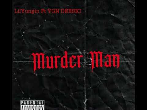 LilYungin-murder man Ft YGN DEESKI
