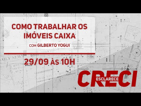 Como trabalhar os imóveis CAIXA - CRECI Esclarece 588