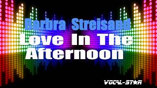 Barbra Streisand - Love In The Afternoon (Karaoke Version) with Lyrics HD Vocal-Star Karaoke