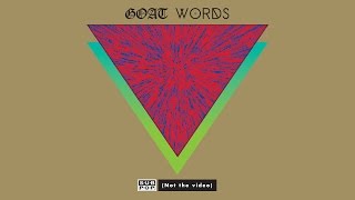 Goat - Words (not the video)