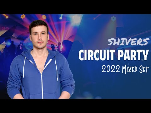 Shivers - 2022 Circuit Party mixed set by Joe Gauthreaux