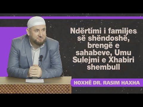 17.Ndërtimi i familjes së shëndoshë, brengë e sahabeve, Umu Sulejmi e Xhabiri shembull