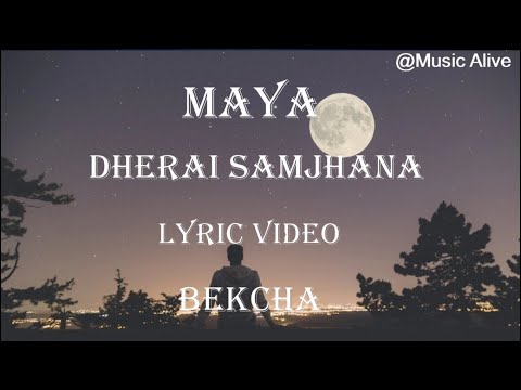 Maya Dherai Samjhana || Bekcha || Lyric Video(Music Alive) last day