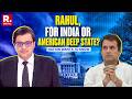 Arnab Dares Rahul Gandhi To Reveal If He Stands With India Or The American Deep State