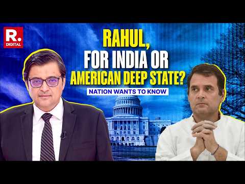 Arnab Dares Rahul Gandhi To Reveal If He Stands With India Or The American Deep State
