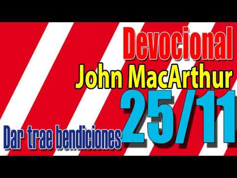 Devocional John MacArthur 25/11 -  Dar trae bendiciones