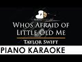 Taylor Swift - Who's Afraid of Little Old Me - Piano Karaoke Instrumental Cover with Lyrics