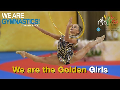 2018 Rhythmic Worlds – We are the Golden Girls ! – We are Gymnastics !